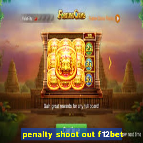 penalty shoot out f12bet